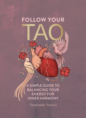 Follow Your Tao, A Simple Guide to Balancing Your Energy for Inner Harmony