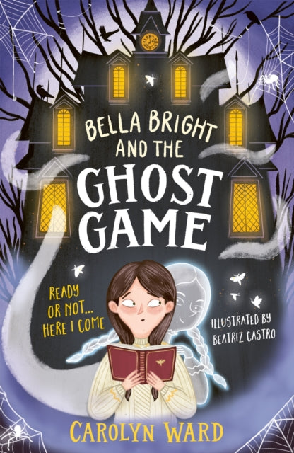 Book cover of: Bella Bright and the Ghost Game. By: Carolyn Ward