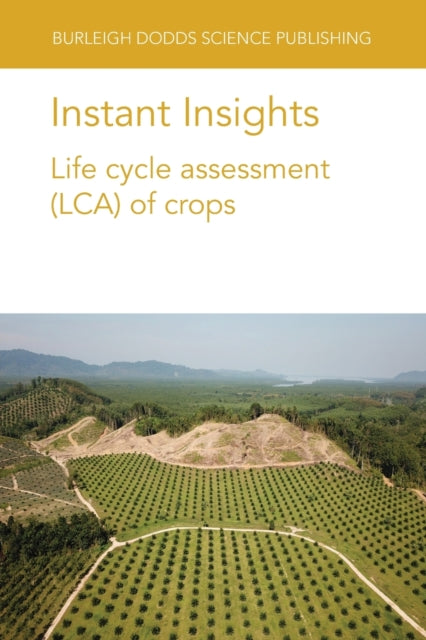 Book cover of: Instant Insights: Life Cycle Assessment (Lca) of Crops. By: Seyyed Hassan Pishar-Komleh