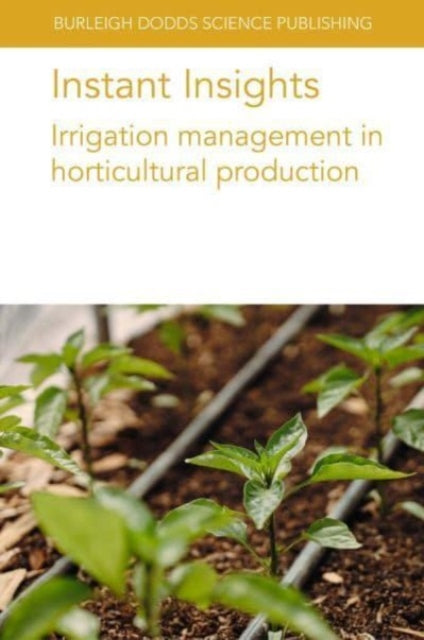 Book cover of: Instant Insights: Irrigation Management in Horticultural Production. By: Neocleous DA SILVA
