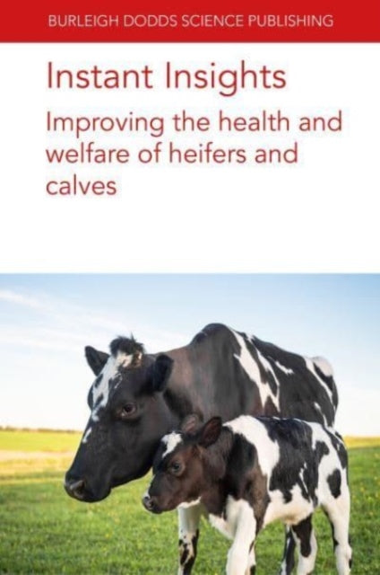 Book cover of: Instant Insights: Improving the Health and Welfare of Heifers and Calves. By: MILLER-CUSHON WILLIAMSON
