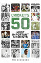 Book cover of: Cricket's Fifty Most Important Moments. By: Tim Evershed