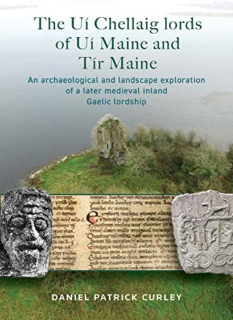 Book cover of: Ui Chellaig lords of Ui Maine and Tir Maine. By: Daniel Patrick Curley