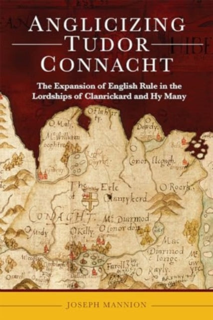 Book cover of: Anglicizing Tudor Connacht. By: Joseph Mannion