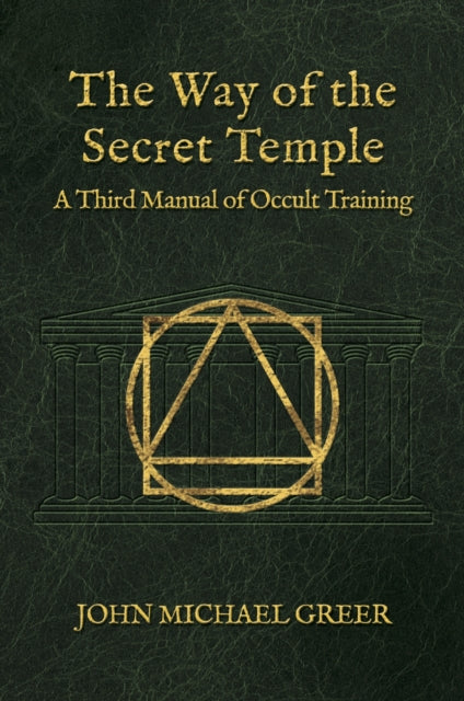 Book cover of: Way of the Secret Temple. By: John Michael Greer