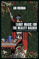 Book cover of: Tarot Magic for the Reality Hacker. By: Ari Freeman