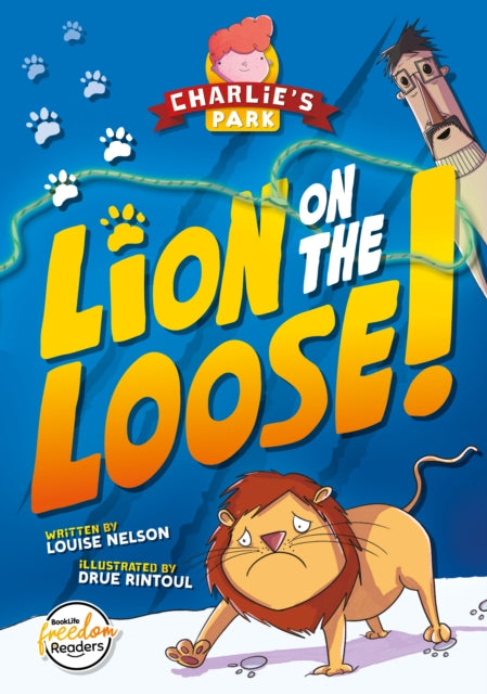 Book cover of: Lion on the Loose (Charlie's Park #1). By: Louise Nelson; Drue Rintoul