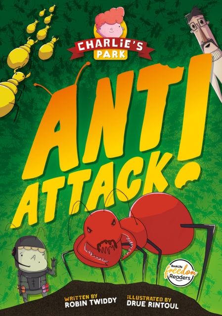 Book cover of: Ant Attack (Charlie's Park #2). By: Robin Twiddy; Drue Rintoul