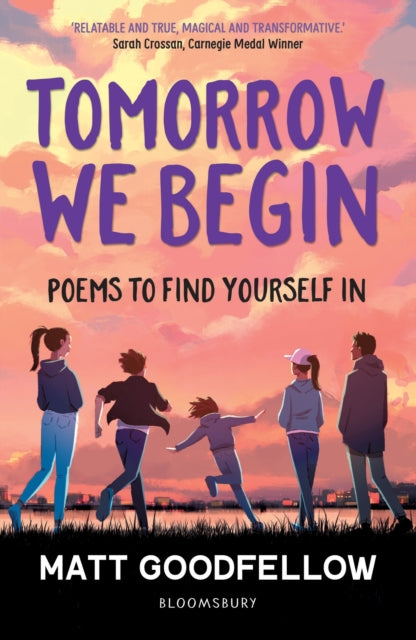 Tomorrow We Begin, Poems to find yourself in, perfect for 11+ 9781801993395 Matt Goodfellow