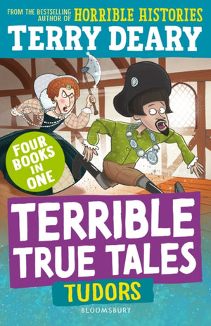 Terrible True Tales: Tudors, From the author of Horrible Histories, perfect for 7+