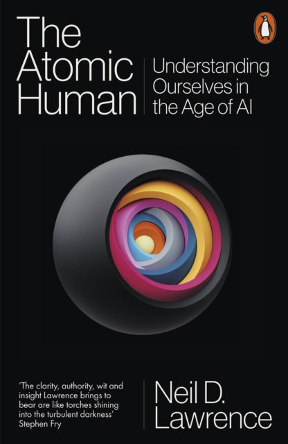 Atomic Human, Understanding Ourselves in the Age of AI 9781802062106 Neil D. Lawrence