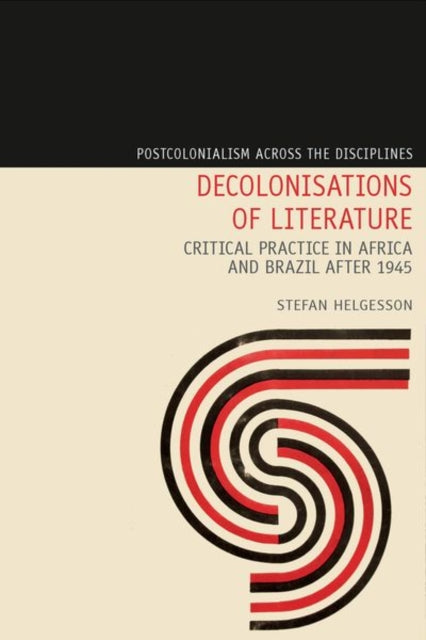 Book cover of: Decolonisations of Literature. By: Stefan Helgesson