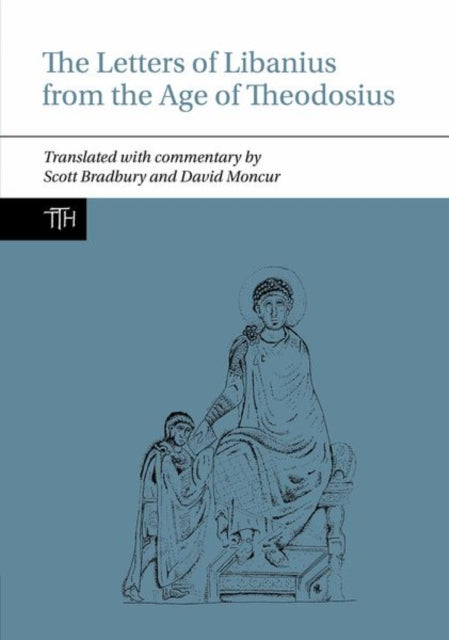 Book cover of: Letters of Libanius from the Age of Theodosius. By: Scott Bradbury