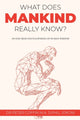 Book cover of: What Does Mankind Really Know?. By: Peter Coffin