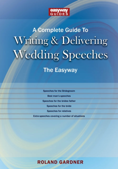 Book cover of: Complete Guide to Writing and Delivering Wedding Speeches. By: Roland Gardner