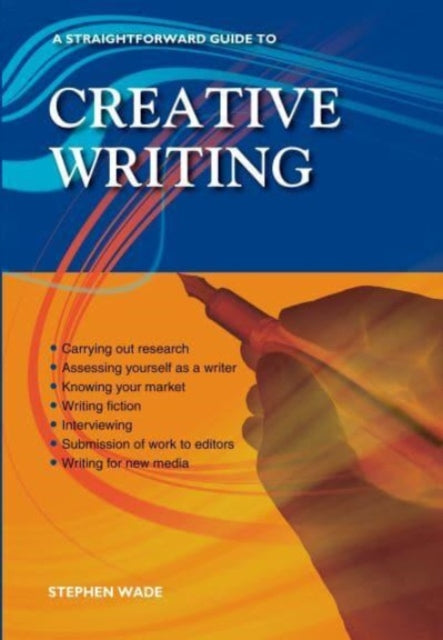 Book cover of: Straightforward Guide to Creative Writing. By: Stephen Wade
