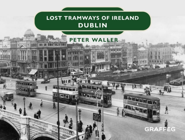 Book cover of: Lost Tramways of Ireland: Dublin. By: Peter Waller