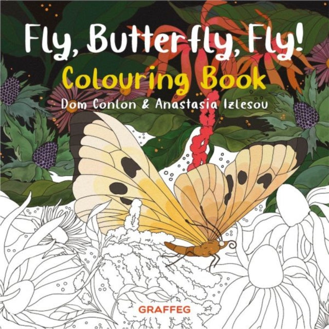 Book cover of: Fly, Butterfly, Fly! Colouring Book. By: Dom Conlon