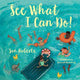 Book cover of: See What I Can Do!. By: Jon Roberts