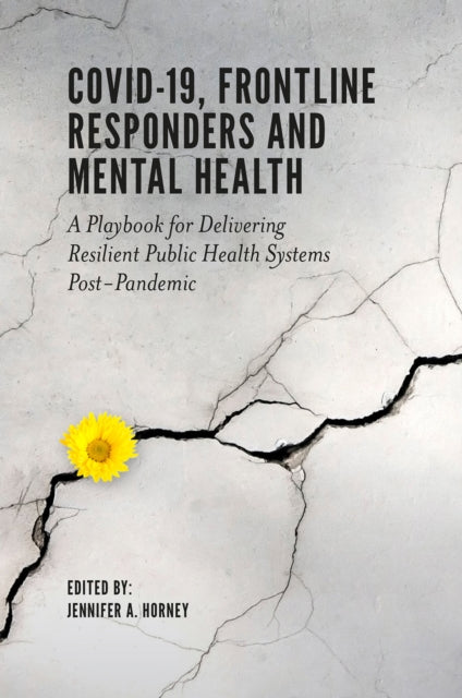 Book cover of: COVID-19, Frontline Responders and Mental Health. By: Jennifer A. Horney