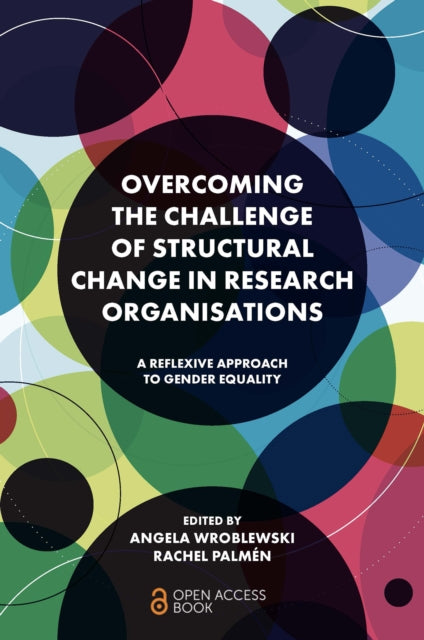 Book cover of: Overcoming the Challenge of Structural Change in Research Organisations. By: Angela Wroblewski