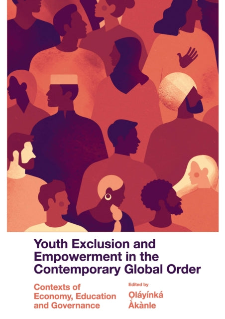 Book cover of: Youth Exclusion and Empowerment in the Contemporary Global Order. By: Oláyínká Àkànle
