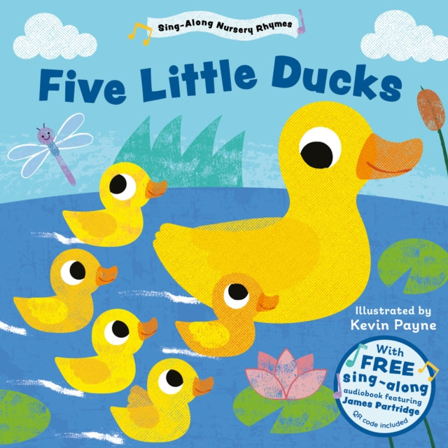 Book cover of: Five Little Ducks (Sing-Along Nursery Rhymes). By: Kev Payne