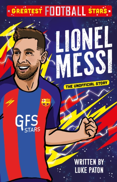 Greatest Football Stars: Lionel Messi 9781802635379 Luke Paton