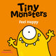 Book cover of: Tiny Monsters Feel Happy