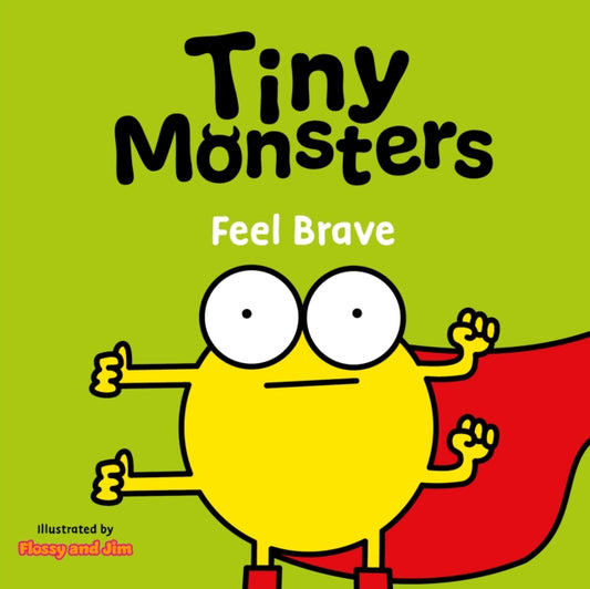 Book cover of: Tiny Monsters Feel Brave
