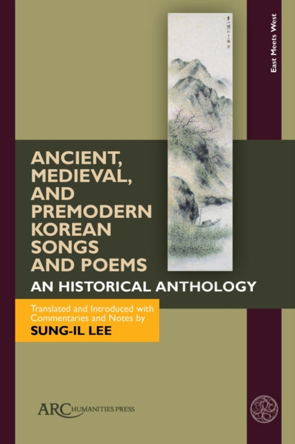 Book cover of: Ancient, Medieval, and Premodern Korean Songs and Poems