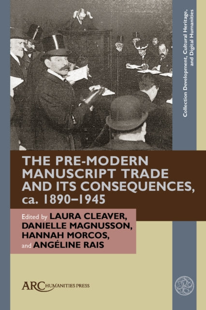 Book cover of: Pre-Modern Manuscript Trade and its Consequences, ca. 1890–1945