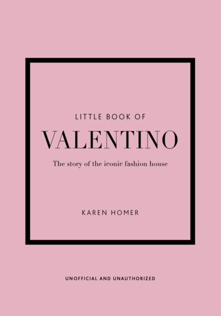 Little Book of Valentino, The story of the iconic fashion house 9781802790146 Karen Homer