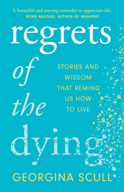 Book cover of: Regrets of the Dying. By: Georgina Scull
