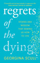 Book cover of: Regrets of the Dying. By: Georgina Scull