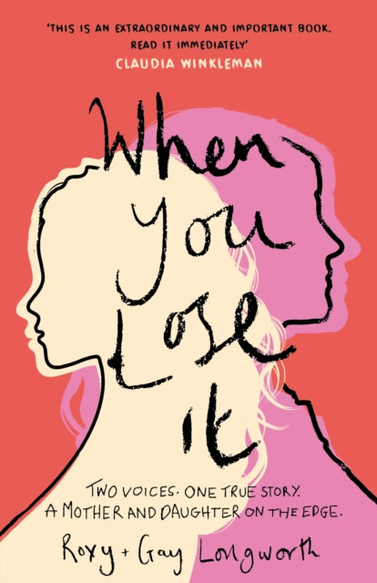 When You Lose It, Two voices. One true story. A mother and daughter on the edge. 'A very important subject' – ITV's This Morning 9781802792188 Roxy Spiegel