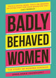 Book cover of: Badly Behaved Women. By: Anna-Marie Crowhurst