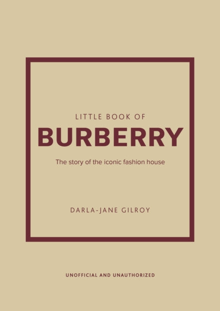 Little Book of Burberry, The Story of the Iconic Fashion House 9781802792676 Darla-Jane Gilroy