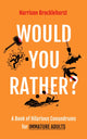Book cover of: Would You Rather?. By: Harrison Brocklehurst