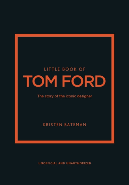 Little Book of Tom Ford, The story of the iconic brand