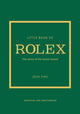 Little Book of Rolex, The story behind the iconic brand 9781802797596 Josh Sims