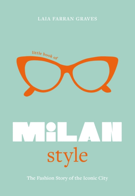 Book cover of: Little Book of Milan Style. By: Laia Farran Graves