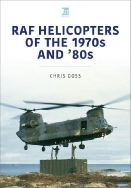Book cover of: RAF Helicopters of the 70s and 80s. By: Chris Goss