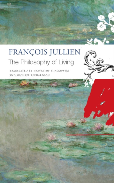 Book cover of: Philosophy of Living. By: Francois Jullien