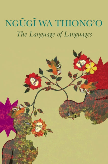 Book cover of: Language of Languages. By: Ngũgĩ wa Thiongʼo