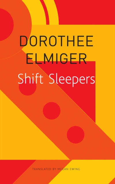 Book cover of: Shift Sleepers. By: Dorothee Elmiger