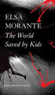 Book cover of: World Saved by Kids – And Other Epics. By: Elsa Morante