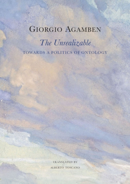 Book cover of: Unrealizable. By: Giorgio Agamben