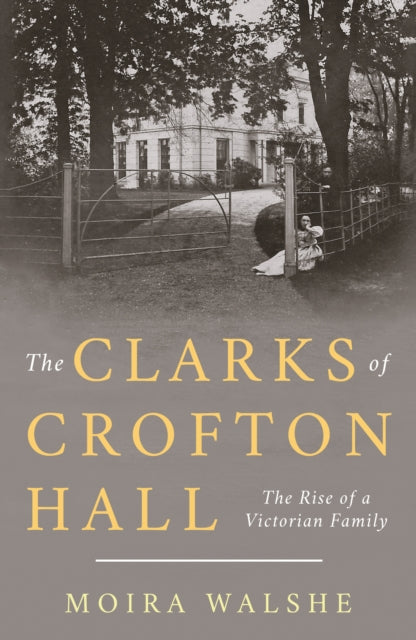 Book cover of: Clarks of Crofton Hall. By: Moira Walshe