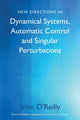 Book cover of: New Directions in Dynamical Systems, Automatic Control and Singular Perturbations. By: John O'Reilly
